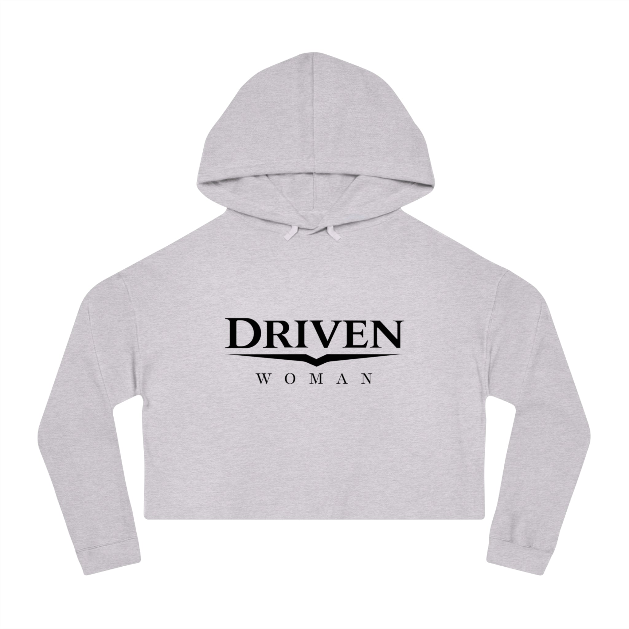 Driven Woman Cropped Hoodie — Motivational Women’s Cropped Hooded Sweatshirt