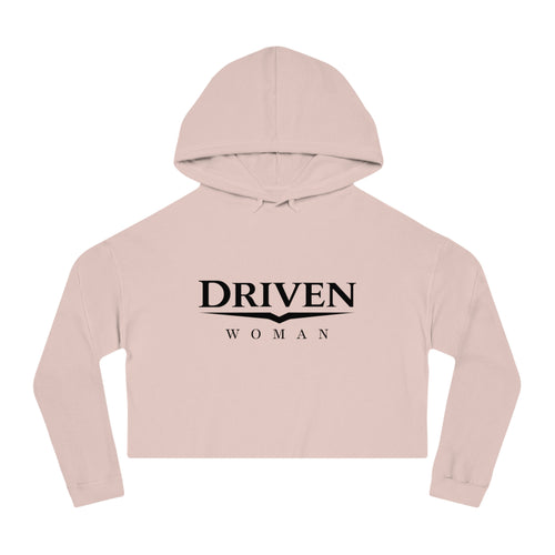 Driven Woman Cropped Hoodie — Motivational Women’s Cropped Hooded Sweatshirt